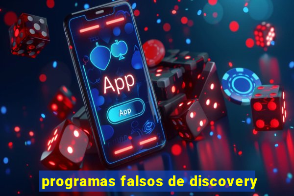 programas falsos de discovery